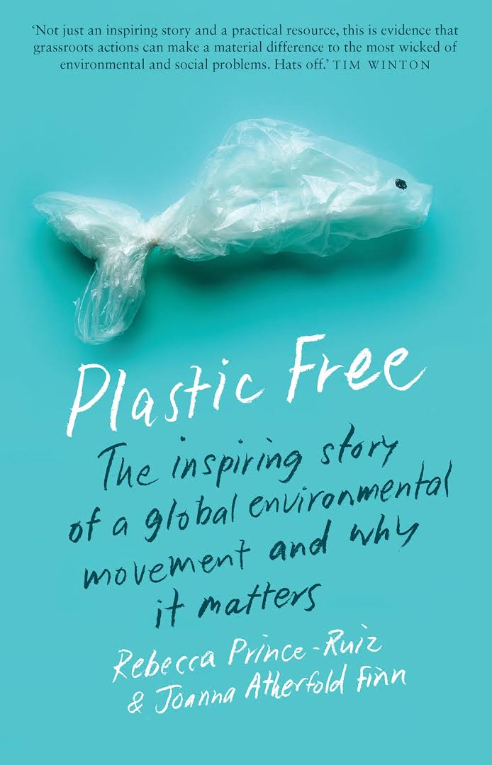 Book Recommendation- Plastic Free: The Inspiring Story of a Global Environmental Movement and Why It Matters